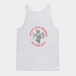 As Fit As A Morris On May Day Morris People Fun Tank Top